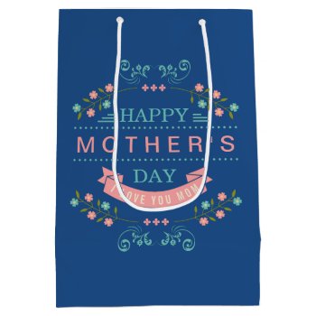 Happy Mother's Day - Chic Teal Cream Pink Floral Medium Gift Bag by UrHomeNeeds at Zazzle