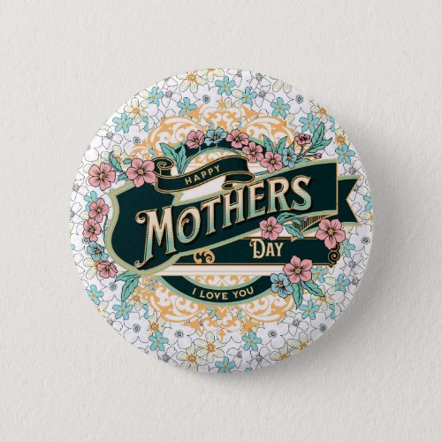 Happy Mothers Day Colorful Floral Flowers Button