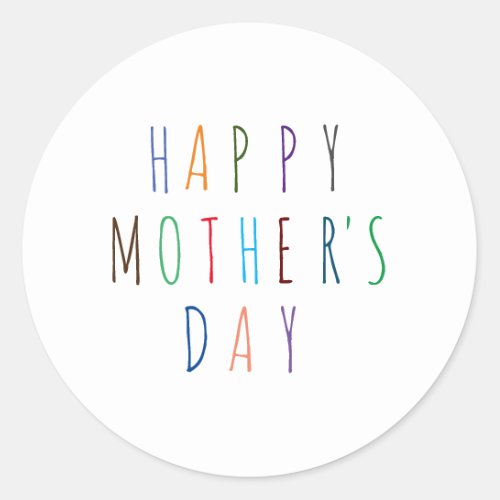 Happy Mothers Day Colorful font Classic Round Sticker