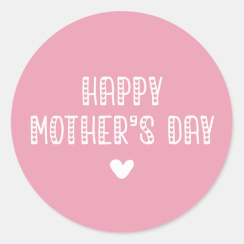 Happy Mothers Day  Cute Typography Mothers Day Classic Round Sticker