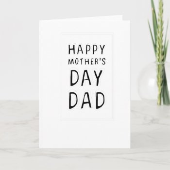 Happy Mother's Day Dad T-shirt Tee Card by PhemalePheonix at Zazzle