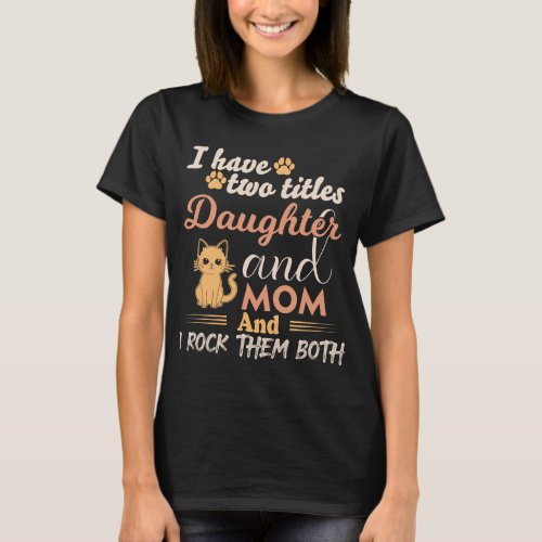 Happy Mothers Day Daughter cat mom  T_Shirt
