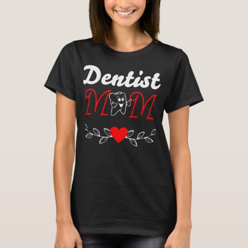 Happy Mothers Day Dentist mom T_Shirt