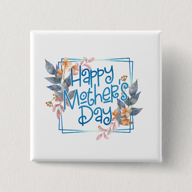 Happy Mother's Day Floral Frame | Pin Button (Front)