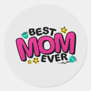  Happy Mothers Day For Best Mom Ever   Classic Round Sticker