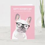 Happy Mother's Day From the Dog | French Bulldog Card<br><div class="desc">Funny doggy mother's day card featuring a pink background that can be changed to any color,  a white french bulldog wearing glasses,  and a cute saying!</div>
