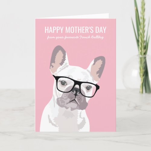Happy Mothers Day From the Dog  French Bulldog Card