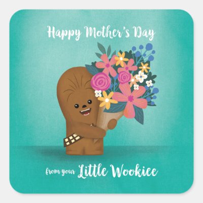 Happy Mother's Day From Your Little Wookiee Square Sticker