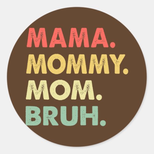 Happy Mothers Day Funny Mom Colors Quote  Classic Round Sticker