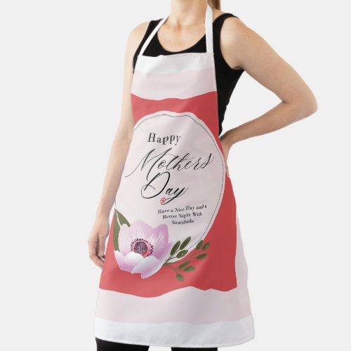 Happy Mothers Day Have a Nice Day  a Better Night Apron