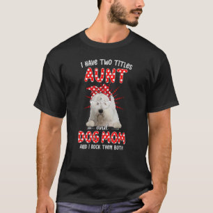 Happy Mother's Day I Have Two Titles Aunt And Dog T-Shirt