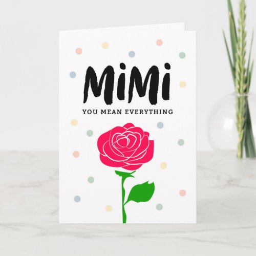 Happy Mothers Day Mimi You Mean Everything Card