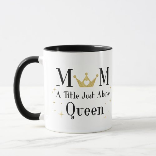 Happy Mothers Day Mom A Title Above Queen Mug