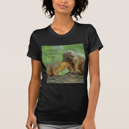 Happy Mothers Day _ Mom and Baby Squirrel T_Shirt