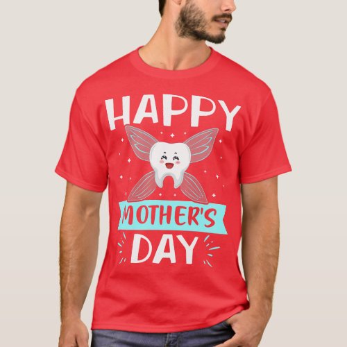 Happy Mothers Day Mom Dentist Dental Assistant Ort T_Shirt