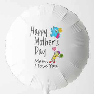 Happy Mothers Day. Mom I love you. Balloon