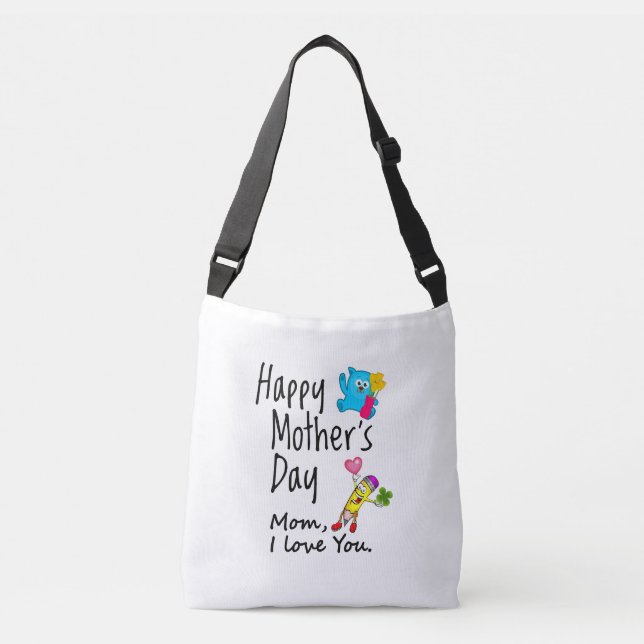 Happy Mothers Day. Mom I love you. Crossbody Bag (Front)