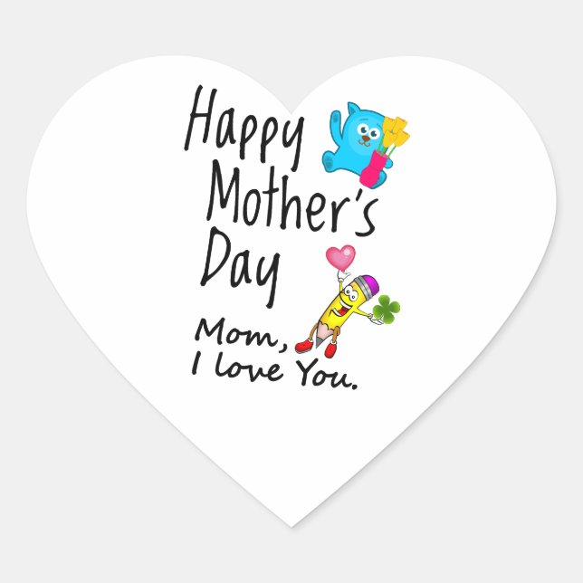 Happy Mothers Day. Mom I love you. Heart Sticker (Front)