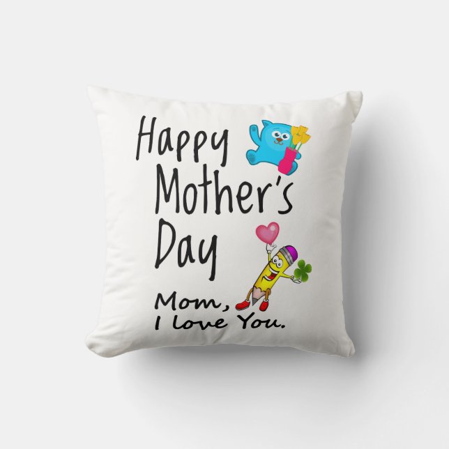 Happy Mothers Day. Mom I love you. Throw Pillow (Front)