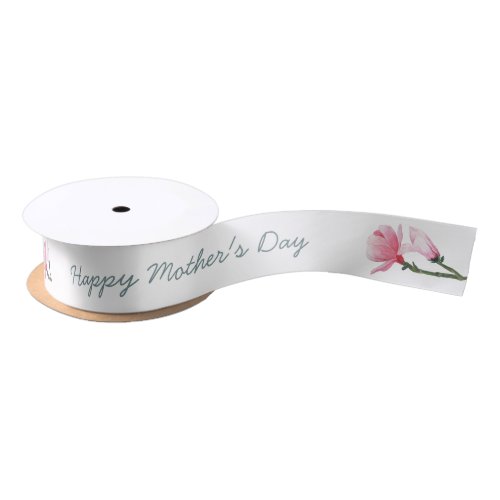 Happy Mothers Day _ Pink Magnolia Flowers on White Satin Ribbon