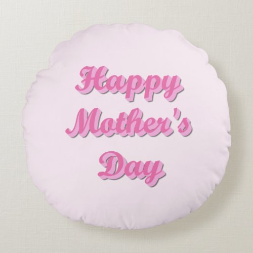 Happy Mothers Day Round Pillow