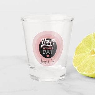 Happy mother's day shot glass