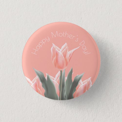 Happy Mothers Day Stylish Peach Tulips Flowers Button