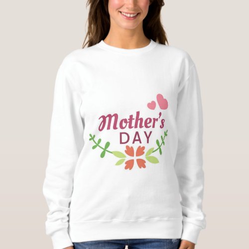 Happy Mothers Day Sweatshirt