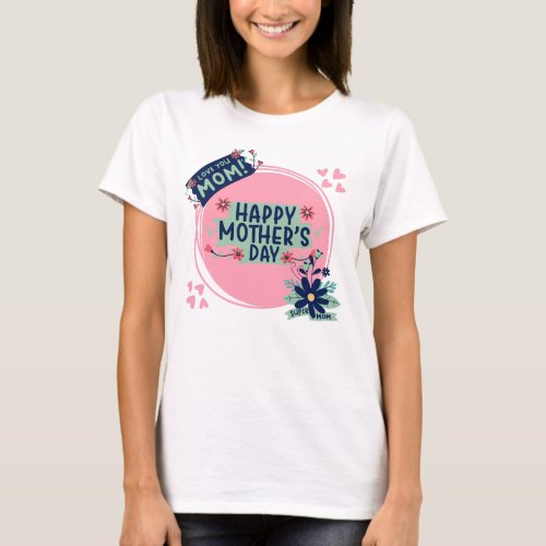 Happy Mothers Day T_Shirt