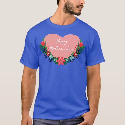 Happy mothers day  T_Shirt