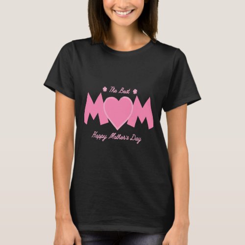 Happy Mothers Day The Best Mom T_Shirt