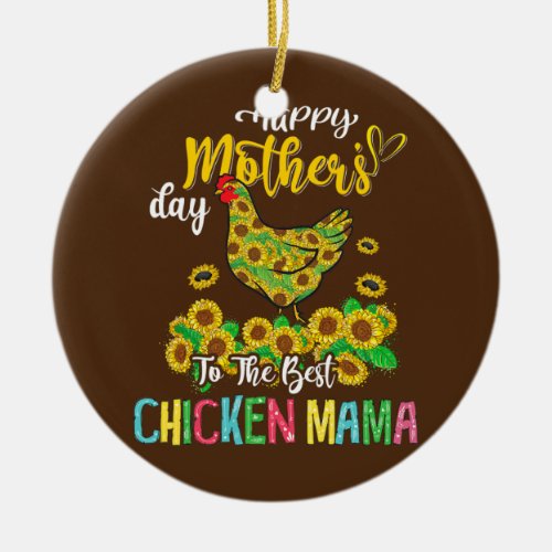 Happy Mothers Day To Best Chicken Mama Ceramic Ornament