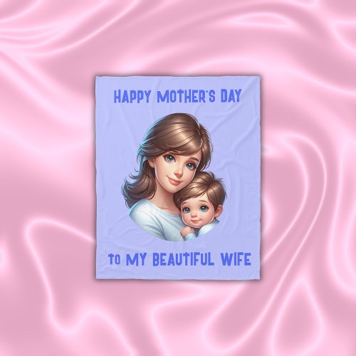Happy Mothers Day to My Beautiful Wife  Fleece Blanket