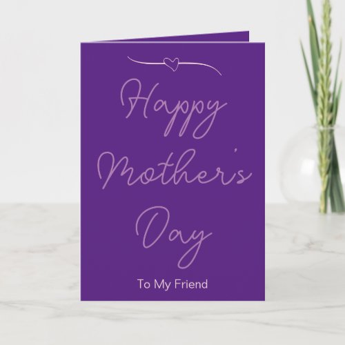 Happy Mothers Day To My Friend Purple and Pink Card