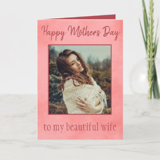 Happy Mother's Day to my wife with her photo Card