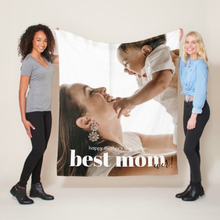 Happy Mother's Day To The Best Mom Ever Photo Fleece Blanket