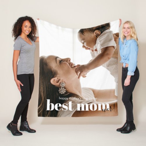 Happy Mothers Day to The Best Mom Ever Photo Fleece Blanket