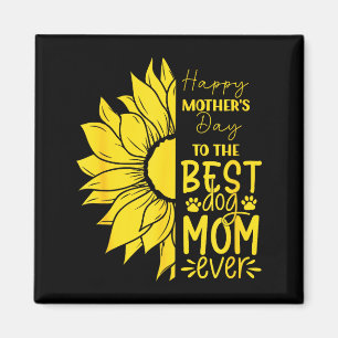 Happy mother's day to the dog mom ever sun flower  magnet