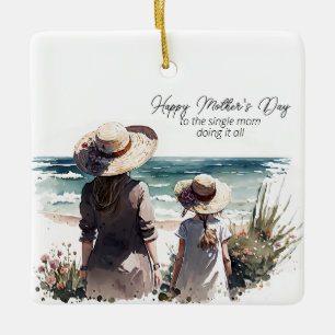 Happy Mother's Day to the Single Mom Ceramic Ornament