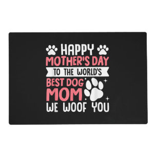 Happy Mother's Day To The World Best Dog Mom Placemat