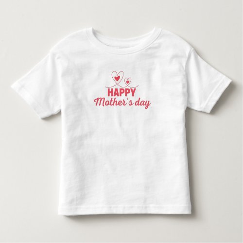 Happy Mothers Day Toddler T_shirt