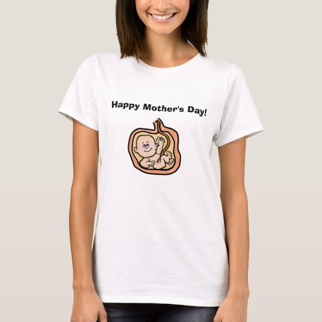 Happy Mother's Day Tshirt  - Baby in Womb (Front)