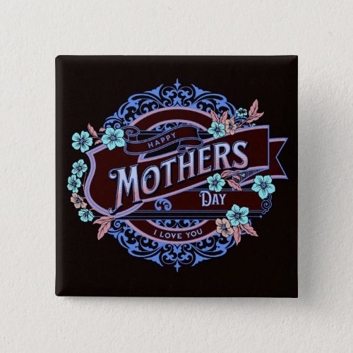 Happy Mothers Day Victorian Floral Flowers Button