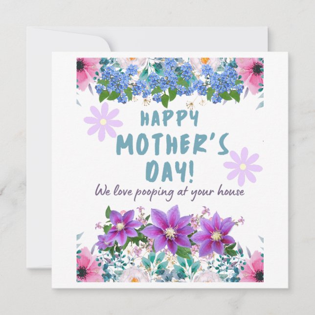 Happy Mothers Day we love pooping at your house Card (Front)