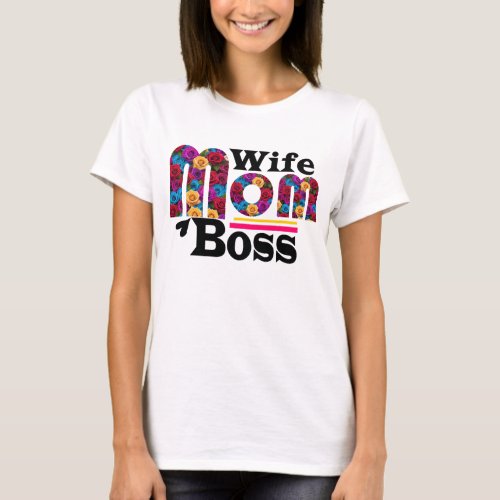 Happy Mothers Day wife mom boss T_Shirt