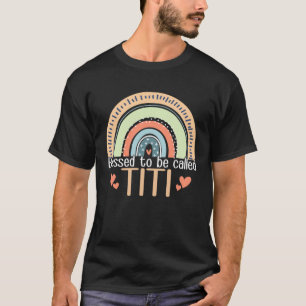 Happy Mothers Day Women Blessed To Be Called Titi  T-Shirt