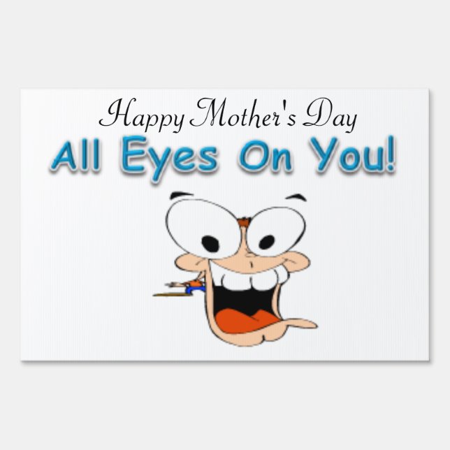 Happy Mother's Day Yard Sign All Eyes on You (Front)