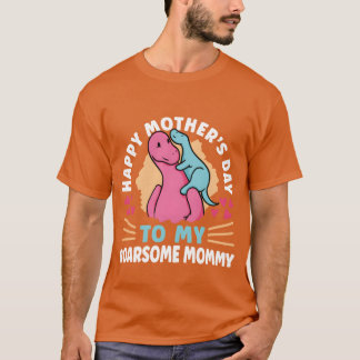 Happy Mothers Dayo My Roarsome Mommy Awesome frien T-Shirt