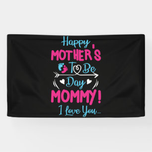 Happy Mothers To Be Day Mommy! I Love You Banner