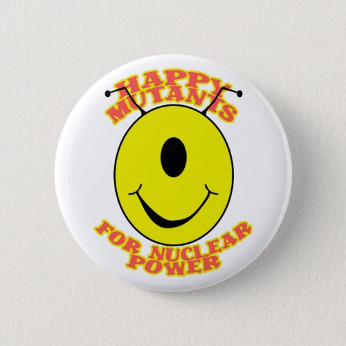 Happy Mutants For Nuclear Power Button
